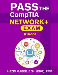 Pass The Comptia Network+ Exam N10-008