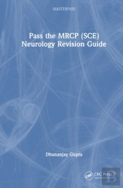 Pass The Mrcp (Sce) Neurology Revision Guide