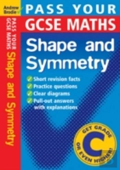 Pass Your Gcse Maths: Shape And Symnetry