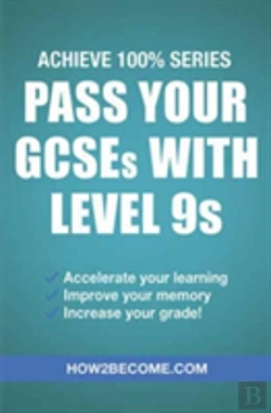 Bertrand.pt - Pass Your Gcses With Level 9s: Achieve 100% Series Revision/Study Guide