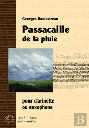 Passacaille De La Pluie, Pour Clarinette Ou Saxophone, Partition De Georges Boulestreau