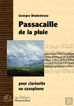 Bertrand.pt - Passacaille De La Pluie, Pour Clarinette Ou Saxophone, Partition De Georges Boulestreau