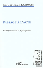 Passage A L'Acte ; Entre Perversion Et Psychopathie