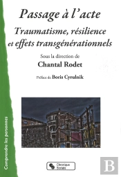 Passage À L'Acte,Traumatisme, Résilience Et Effets Transgéner