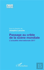 Passage Au Crible De La Scène Mondiale ; L'Actualité Internationale 2017