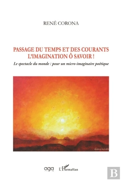 Bertrand.pt - Passage Du Temps Et Des Courants, L'Imagination O Savoir ! Le Spectacle Du Monde : Pour Un Micro-Imaginaire Poétique