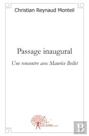 Passage Inaugural ; Une Rencontre Avec Maurice Bellet