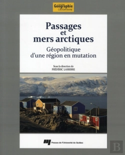 Bertrand.pt - Passages Et Mers Arctiques ; Géopolitique D'Une Région En Mutation