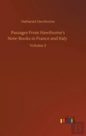 Passages From Hawthorne'S Note-Books In France And Italy