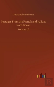 Passages From The French And Italians Note-Books