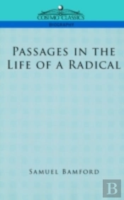 Passages In The Life Of A Radical