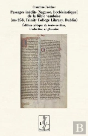 Passages Inedits (Sagesse, Ecclesiastique) De La Bible Vaudoise (Ms 258 Du Trinity College, Dublin)