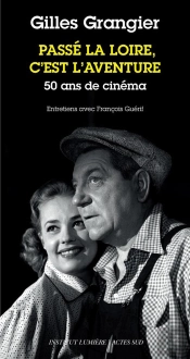 Passé La Loire, C'Est L'Aventure : 50 Ans De Cinéma