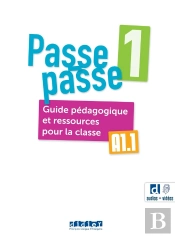 Passe Passe 1 : Fle ; Guide Pédagogique Et Ressources Pour La Classe + Didierfle.App