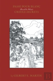 Passe Pour Blanc: Creole Secrets