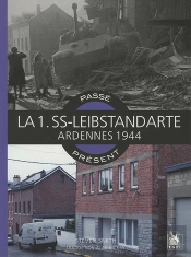 Passé-Présent : La 1. Ss-Leibstandarte ; Ardennes 1944