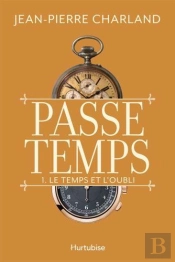Passe-Temps Tome 1 : Le Temps Et L'Oubli