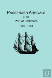Passenger Arrivals At The Port Of Baltimore 1820-1834