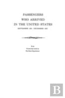 Passengers Who Arrived In The United States, September 1821-December 1823. From Transcripts By The State Department