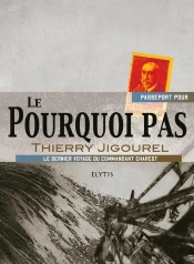 Passeport Pour : Le Pourquoi Pas ; Dernier Voyage Du Commandant Charcot
