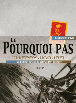 Bertrand.pt - Passeport Pour : Le Pourquoi Pas ; Dernier Voyage Du Commandant Charcot