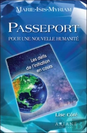 Passeport Pour Une Nouvelle Humanite - Les Defis De L'Initiation En Cours
