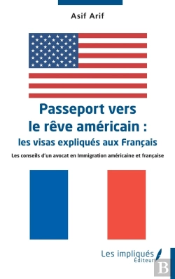 Bertrand.pt - Passeport Vers Le Rêve Américain :  Les Visas Expliqués Aux Français : Les Conseils D'Un Avocat En Immigration Américaine Et Française