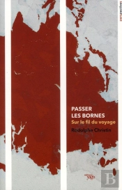 Passer Les Bornes ; Sur Le Fil Du Voyage