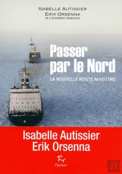 Bertrand.pt - Passer Par Le Nord ; La Nouvelle Route Maritime