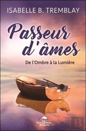 Passeur D'Âmes ; De L'Ombre À La Lumière