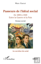 Passeurs De L'Idéal Social : De 1890 À 1920 Entre La Guerre Et La Paix