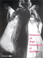 Passeurs De Linge : Trousseaux Et Familles