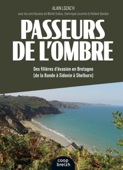 Bertrand.pt - Passeurs De L'Ombre : Des Filières D'Évasion En Bretagne (De La Bande À Sidonie À Shelburn)