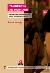 Passeurs De Mondes ; Praticiens-Chercheurs Dans Les Lieux D'Exils