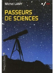 Passeurs De Sciences. La Vulgarisation Au Secours De La Science Biologique
