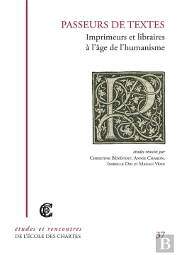 Bertrand.pt - Passeurs De Textes ; Imprimeurs Et Libraires À L'Âge De L'Humanisme