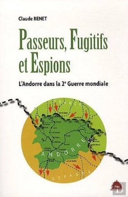 Bertrand.pt - Passeurs Fugitifs Et Espions ; L'Andorre Dans La 2e Guerre Mondiale