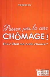 Passez Par La Case Chômage !