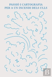 Passio I Cartografia Per A Un Incendi Dels Ulls