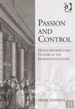 Bertrand.pt - Passion And Control: Dutch Architectural Culture Of The Eighteenth Century