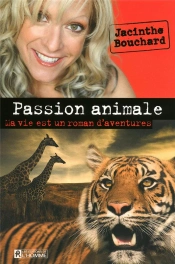 Passion Animale ; Ma Vie Est Un Roman D'Aventures