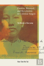 Passion, Betrayal, And Revolution In Colonial Saigon