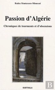 Passion D'Algérie ; Chroniques De Tourments Et D'Obsessions
