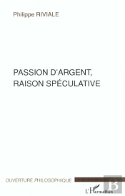 Passion D'Argent, Raison Speculative