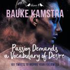 Passion Demands A Vocabulary Of Desire