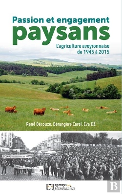 Bertrand.pt - Passion Et Engagement Paysan ; L'Agriculture Aveyronnaise De 1945 À 2015