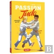 Passion Judo Tome 3 : L'Honneur Du Dojo