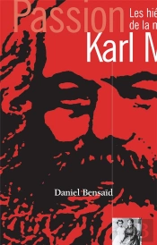 Passion Karl Marx ; Les Hiéroglyphes De La Modernité