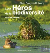 Passion Nature ; Les Héros De La Biodiversité