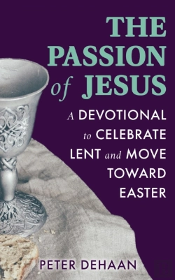 Bertrand.pt - Passion Of Jesus: A Devotional To Celebrate Lent And Move Toward Easter